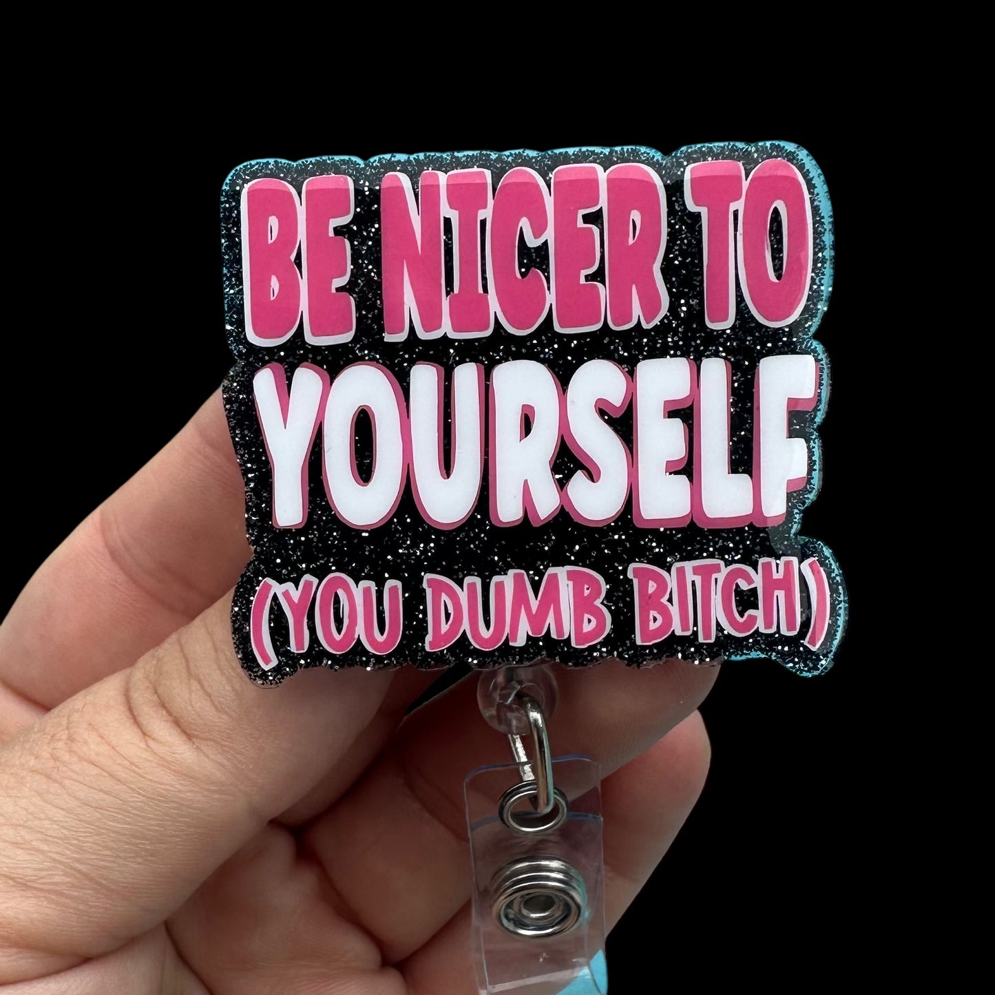 Badge with text Be nicer to yourself (you dumb bi ch)