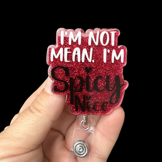 Red glittery badge reel holder with 'I'm not mean, I'm spicy nice' 