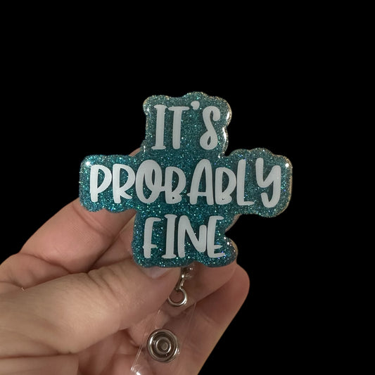 It's Probably fine Badge Reel, Funny Badge Reel, Retractable Badge Reel, Sarcasm Badge Reel, Stocking Stuffer