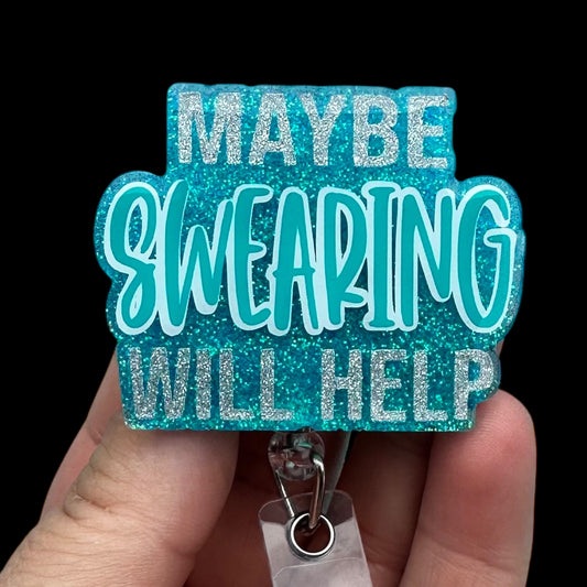 Glittery blue badge holder with text MAYBE SWEARING WILL HELP
