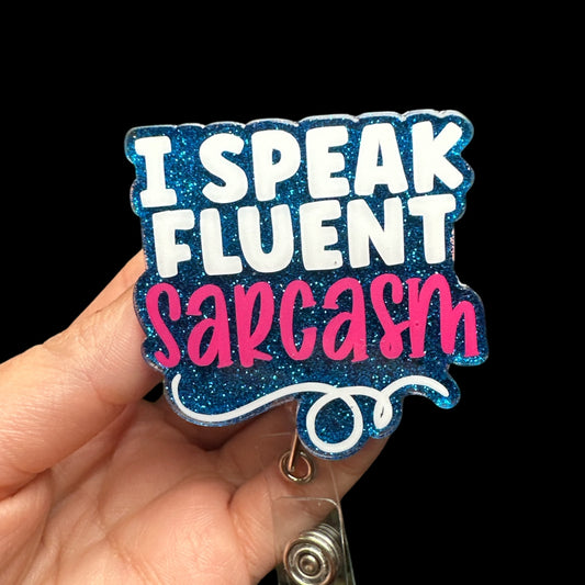 I speak Fluent Sarcasm Badge Reel