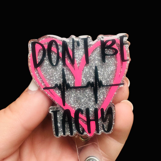 Don't Be Tachy Badge Reel (pink)