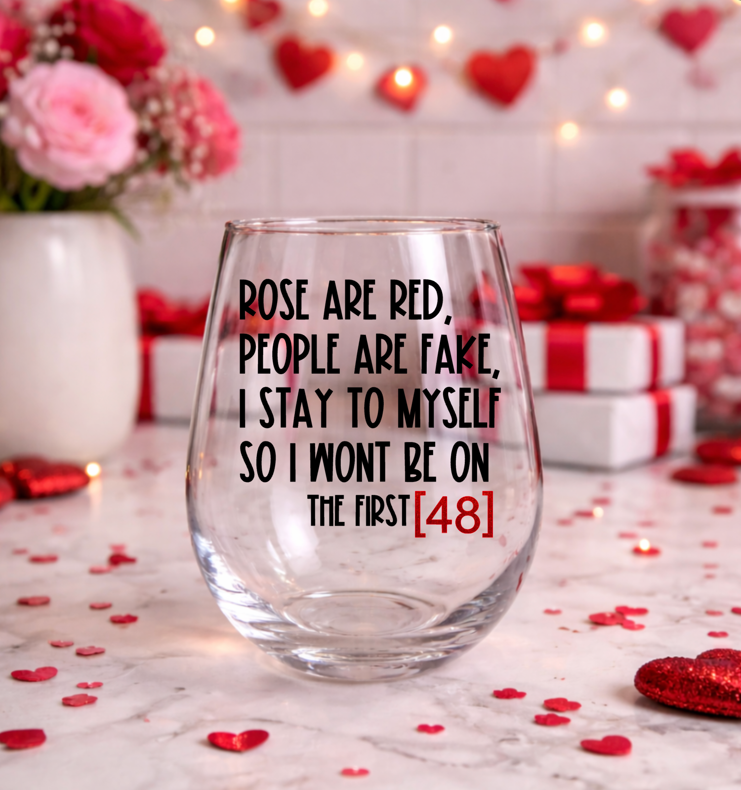 Roses Are Red People Are Fake So I Stay To Myself So I Won't Be On The First 48 Stemless Wine Glass 15oz