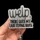 A badge reel with the phrase 'WELP, THERE GOES MY LAST FLYING DUCK' printed on it in glittery text.